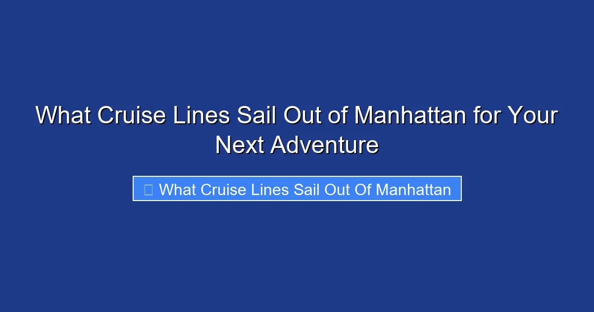 What Cruise Lines Sail Out of Manhattan for Your Next Adventure
