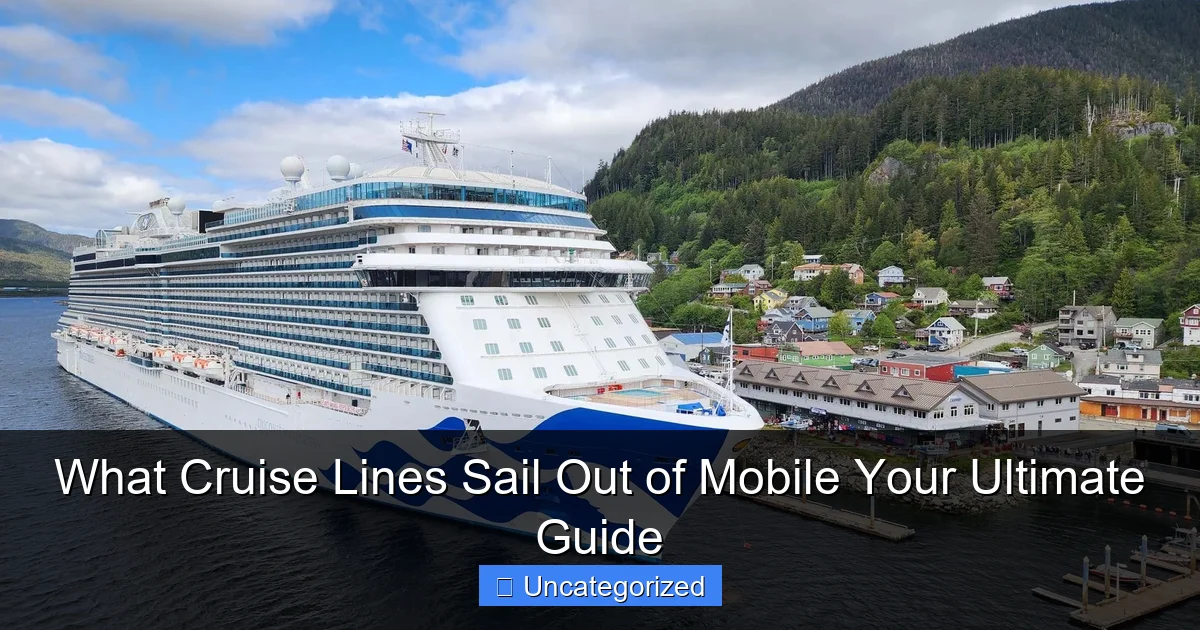 What Cruise Lines Sail Out of Mobile Your Ultimate Guide