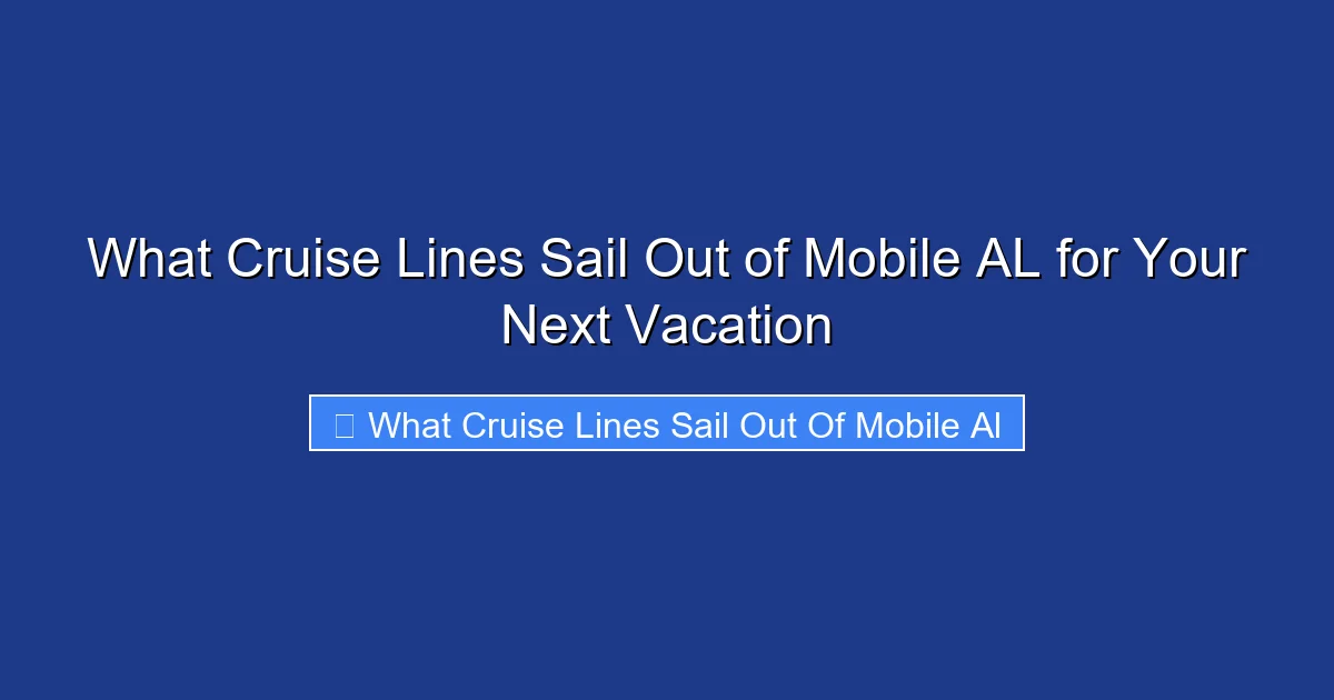 What Cruise Lines Sail Out of Mobile AL for Your Next Vacation