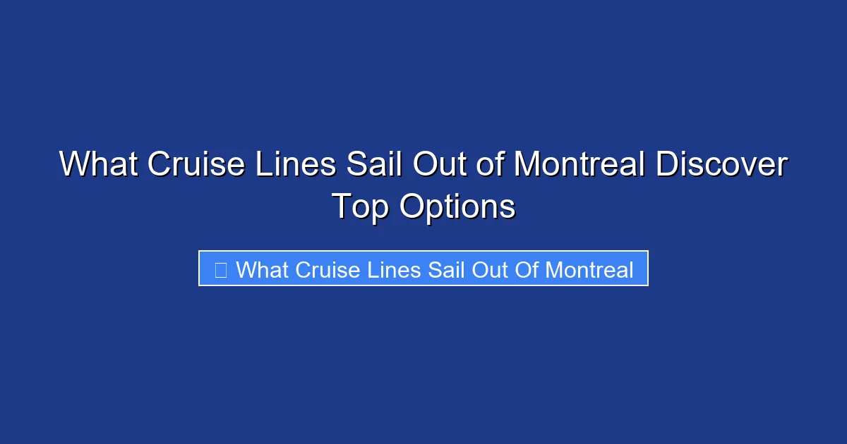 What Cruise Lines Sail Out of Montreal Discover Top Options