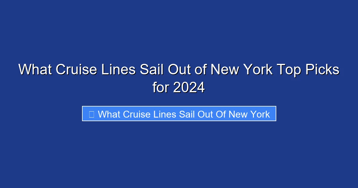 What Cruise Lines Sail Out of New York Top Picks for 2024