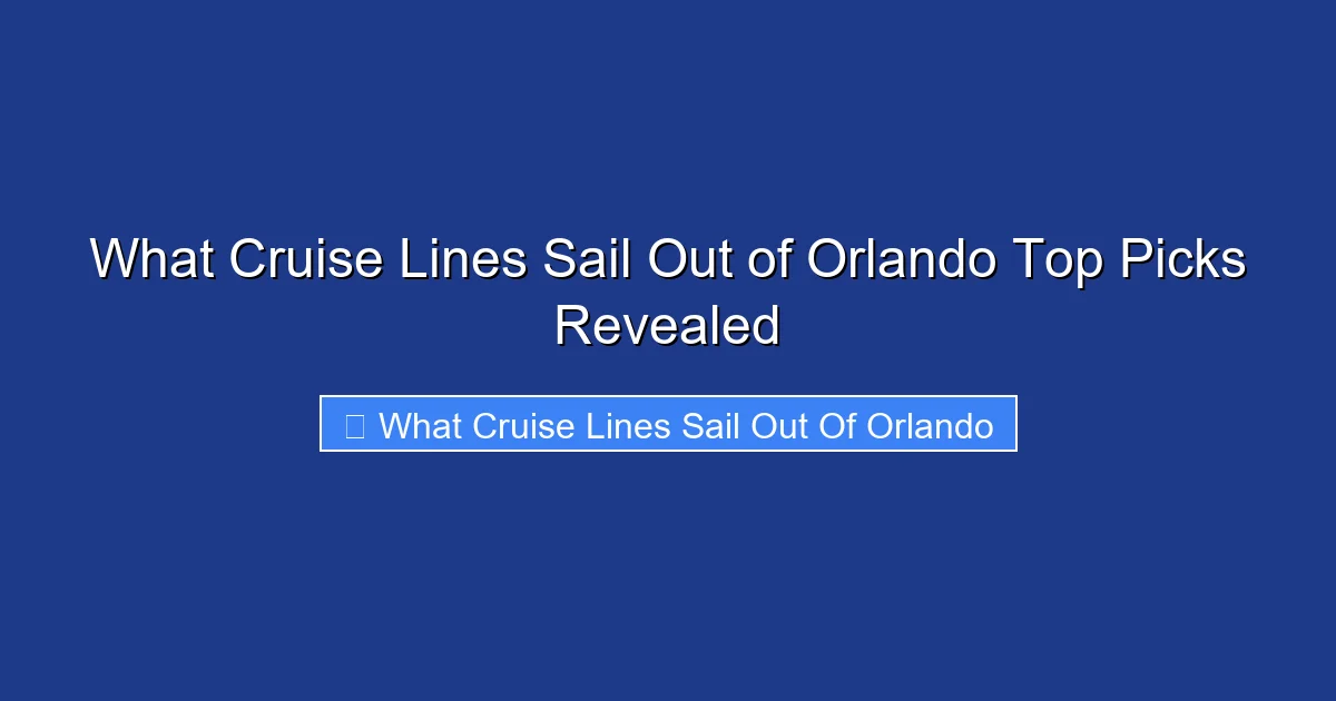 What Cruise Lines Sail Out of Orlando Top Picks Revealed