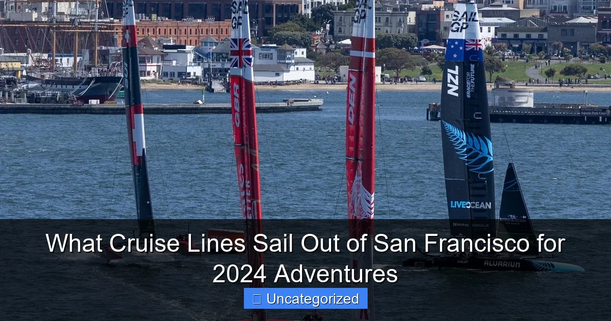 What Cruise Lines Sail Out of San Francisco for 2024 Adventures