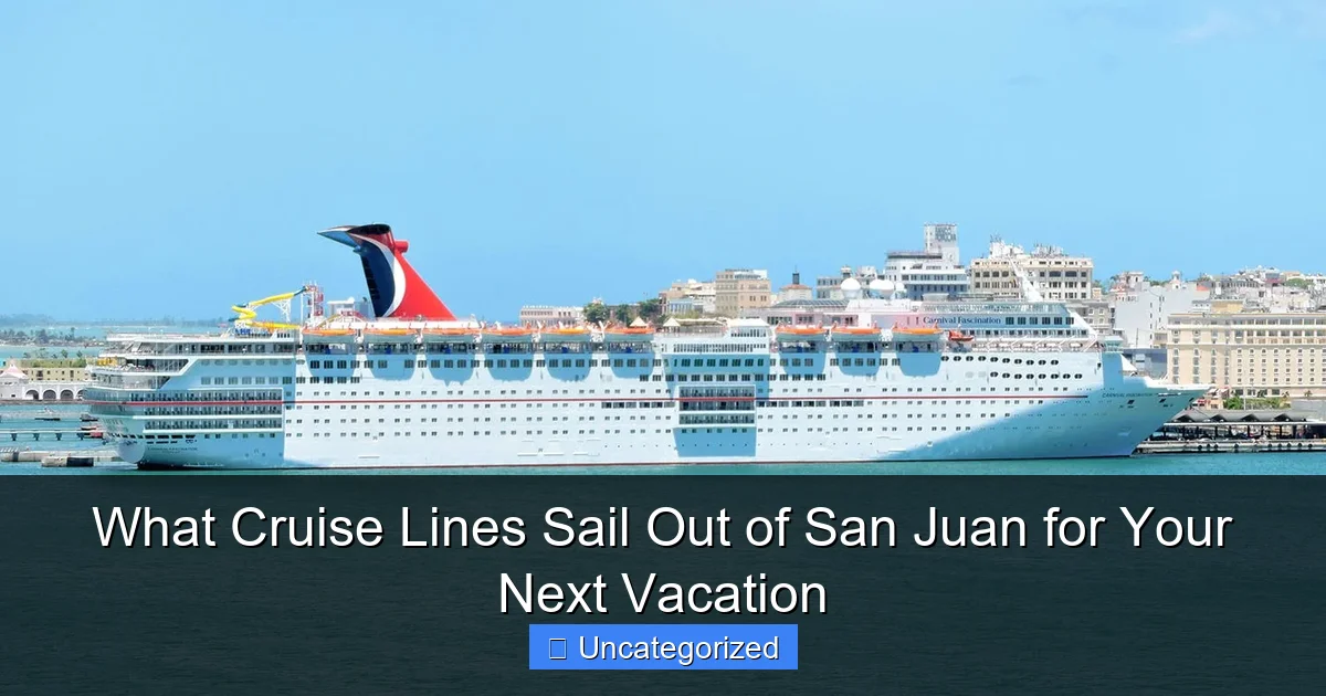 What Cruise Lines Sail Out of San Juan for Your Next Vacation
