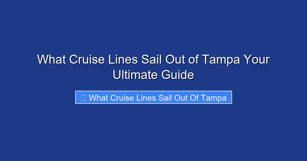 What Cruise Lines Sail Out of Tampa Your Ultimate Guide