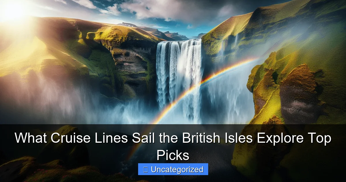 What Cruise Lines Sail the British Isles Explore Top Picks