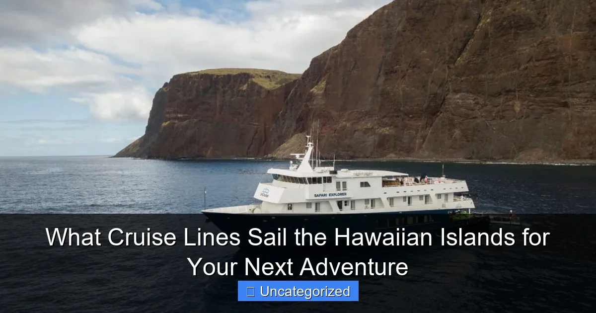 What Cruise Lines Sail the Hawaiian Islands for Your Next Adventure