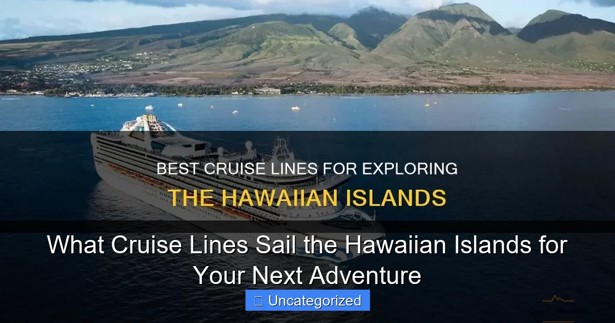 What Cruise Lines Sail the Hawaiian Islands for Your Next Adventure
