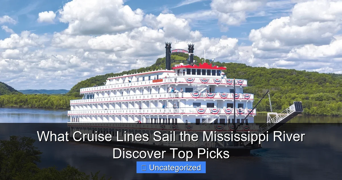 What Cruise Lines Sail the Mississippi River Discover Top Picks