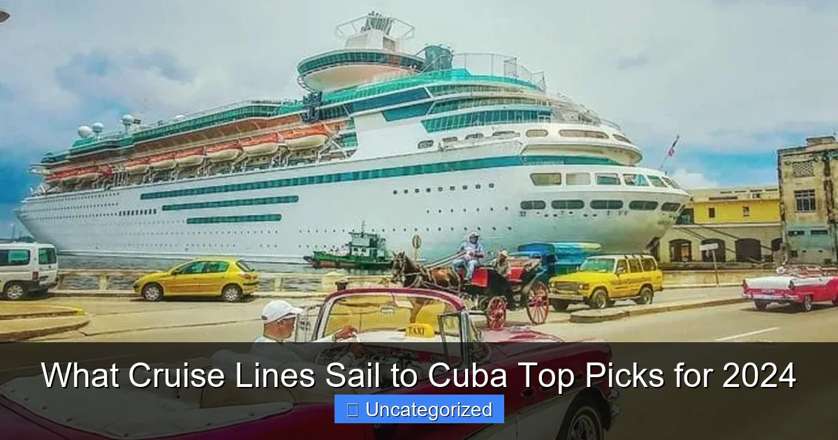 What Cruise Lines Sail to Cuba Top Picks for 2024