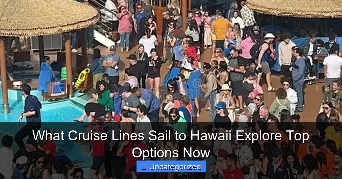 What Cruise Lines Sail to Hawaii Explore Top Options Now