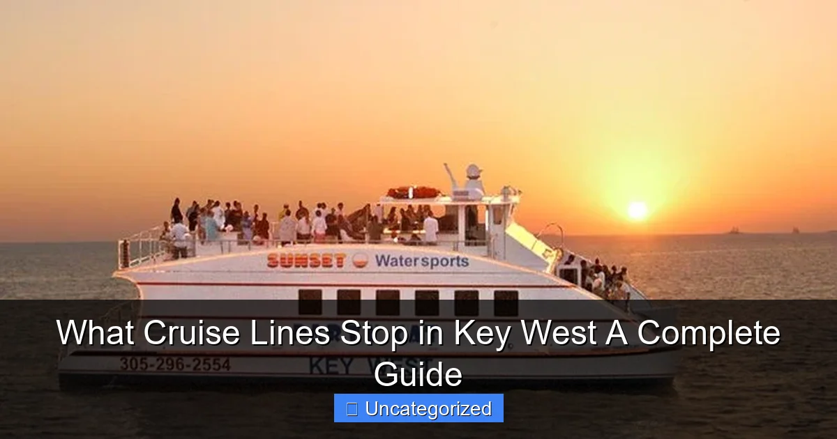 What Cruise Lines Stop in Key West A Complete Guide