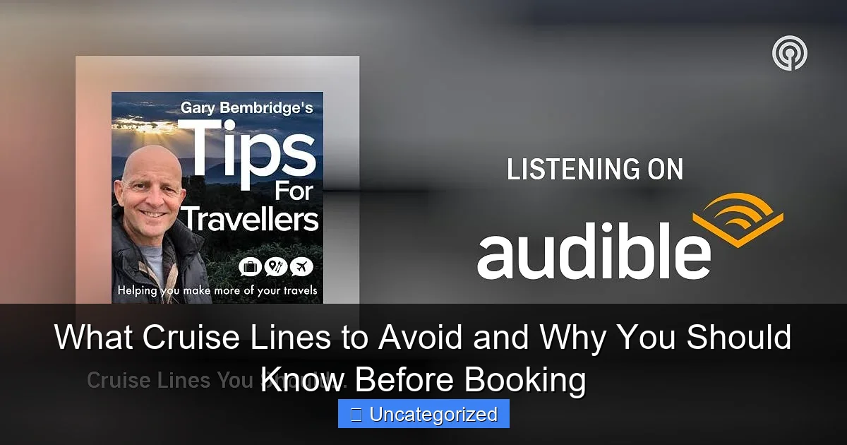 What Cruise Lines to Avoid and Why You Should Know Before Booking