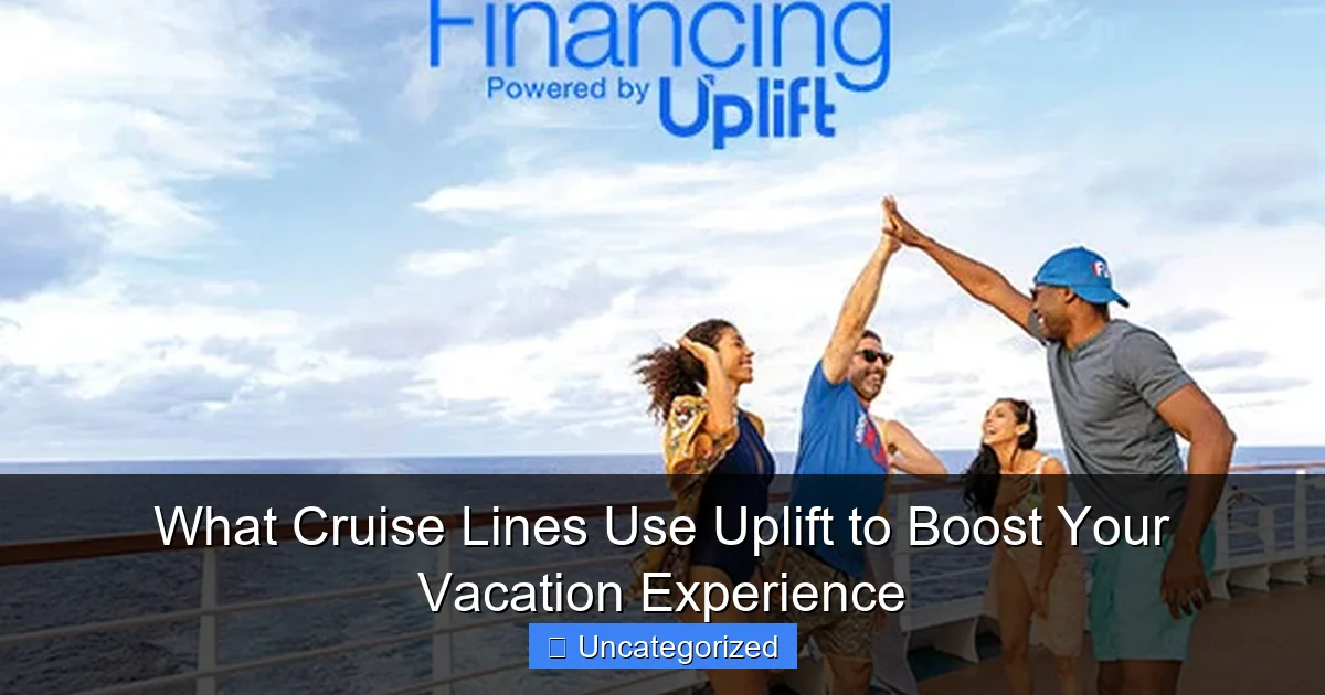 What Cruise Lines Use Uplift to Boost Your Vacation Experience