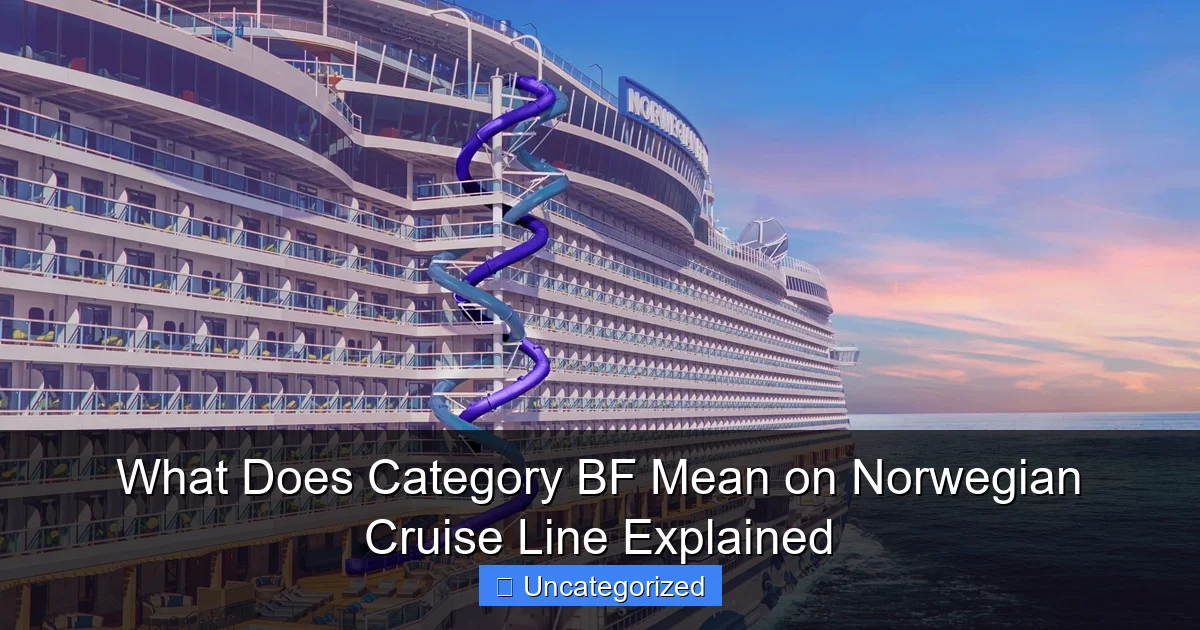 What Does Category BF Mean on Norwegian Cruise Line Explained