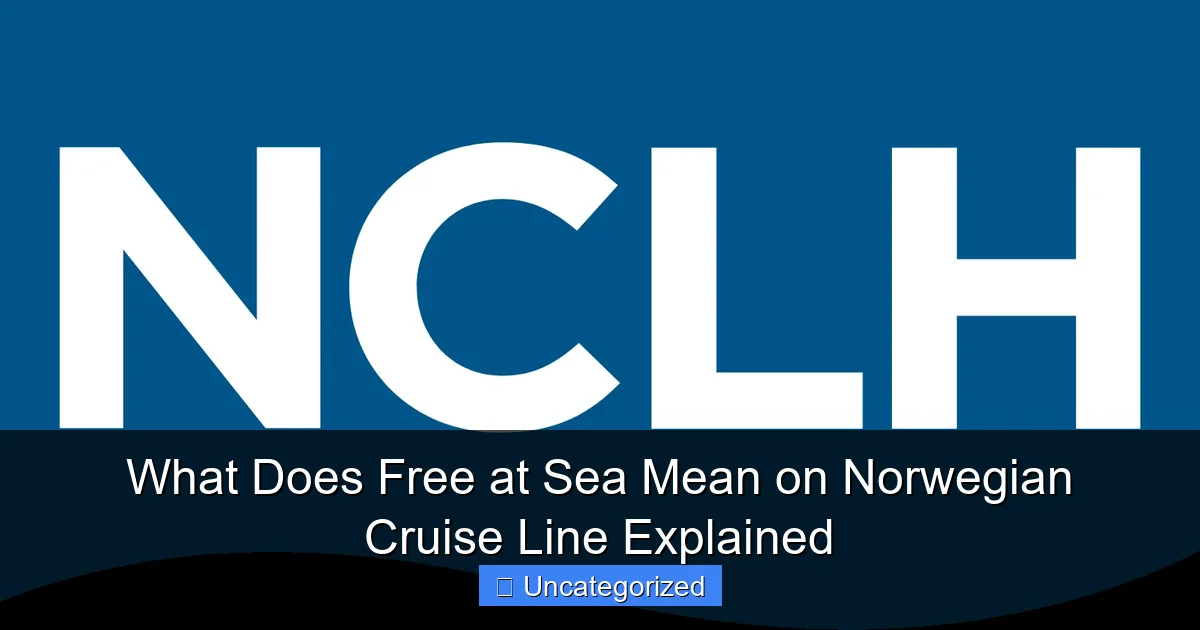 What Does Free at Sea Mean on Norwegian Cruise Line Explained
