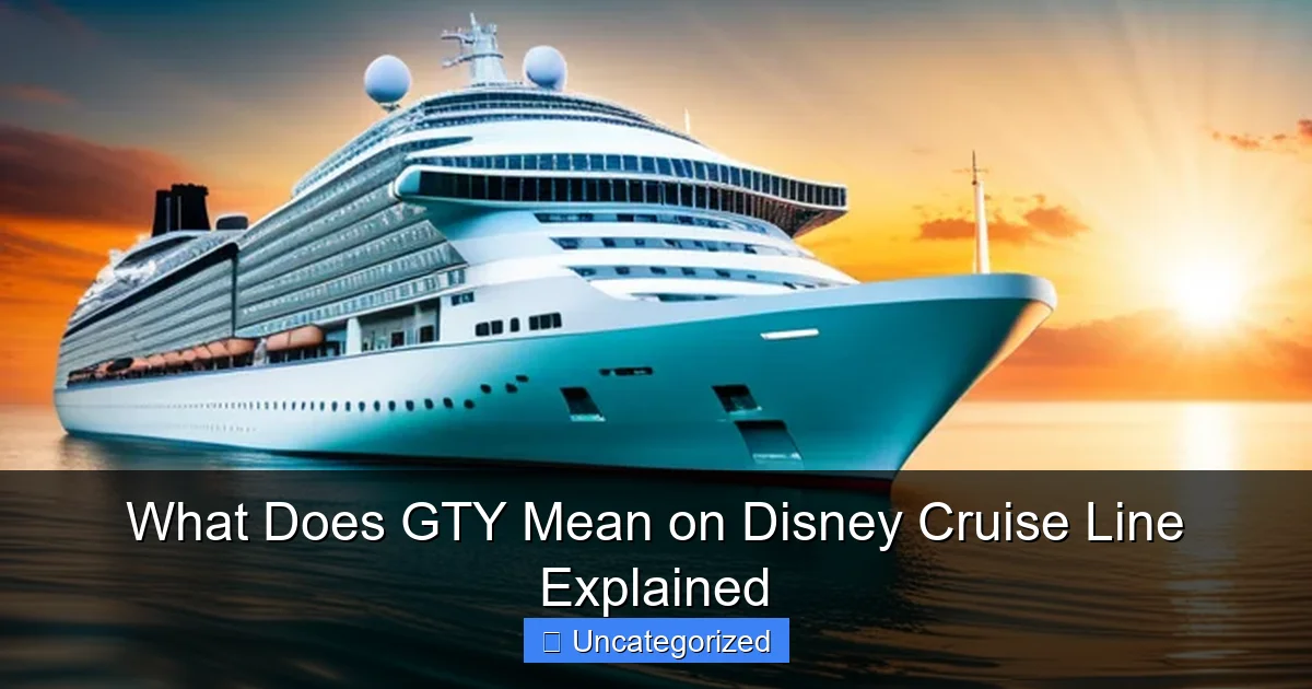 What Does GTY Mean on Disney Cruise Line Explained