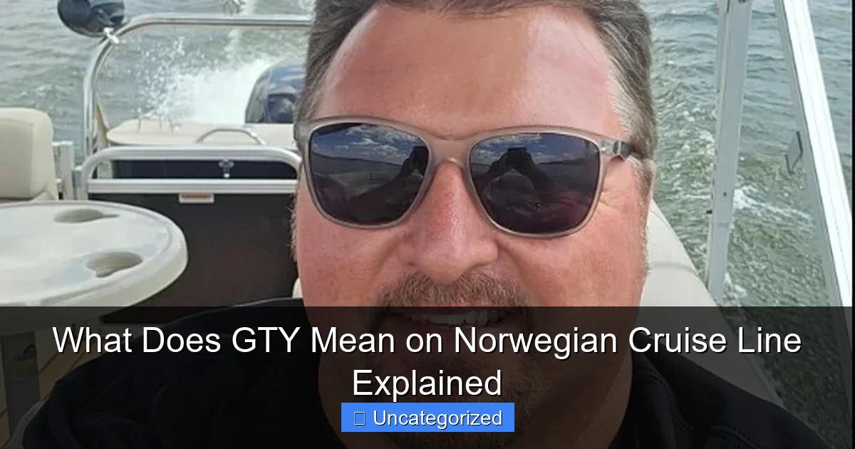 What Does GTY Mean on Norwegian Cruise Line Explained