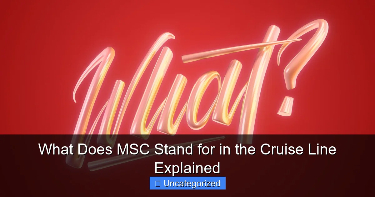 What Does MSC Stand for in the Cruise Line Explained