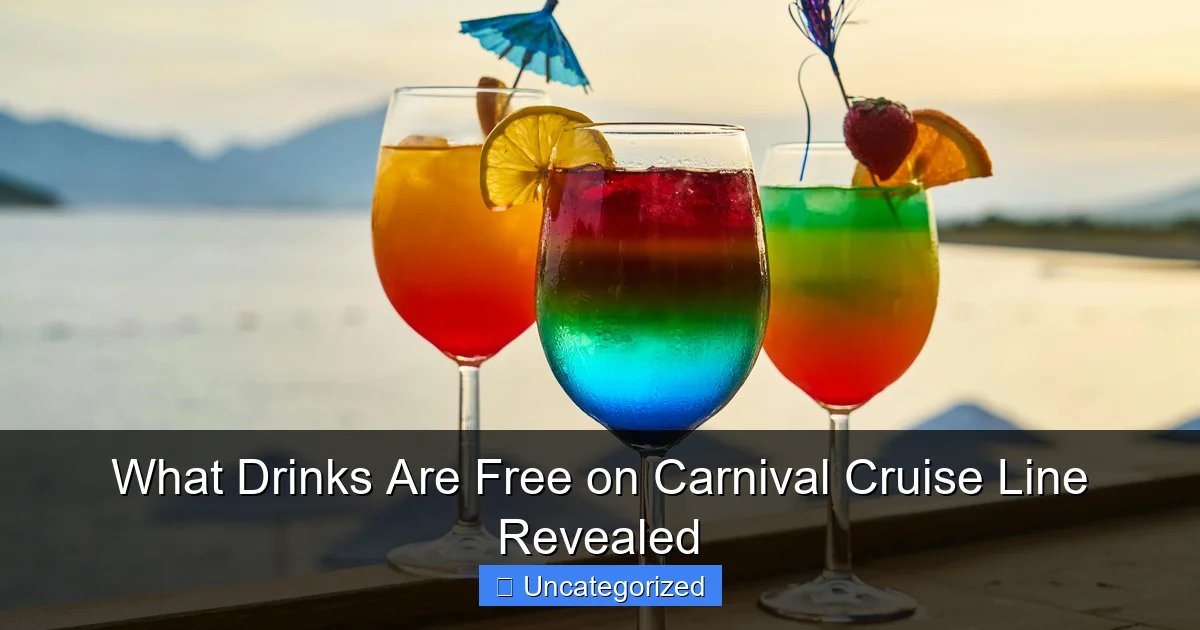 What Drinks Are Free on Carnival Cruise Line Revealed