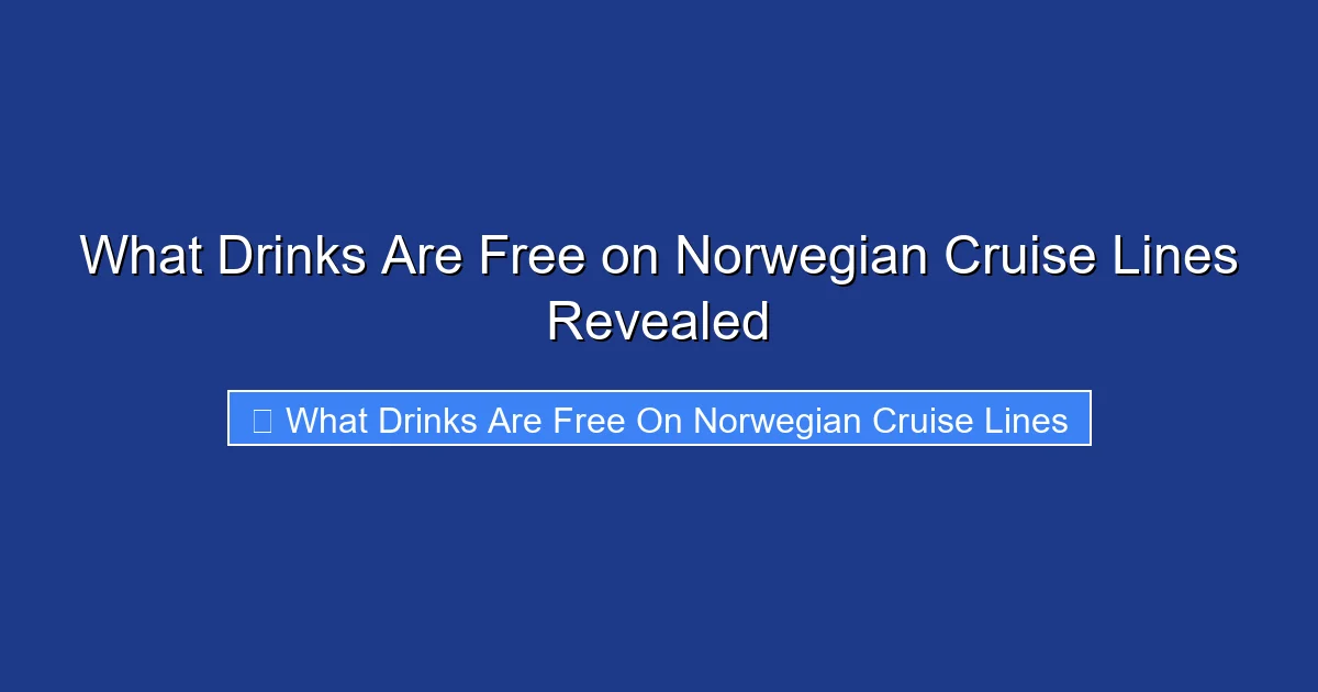 What Drinks Are Free on Norwegian Cruise Lines Revealed