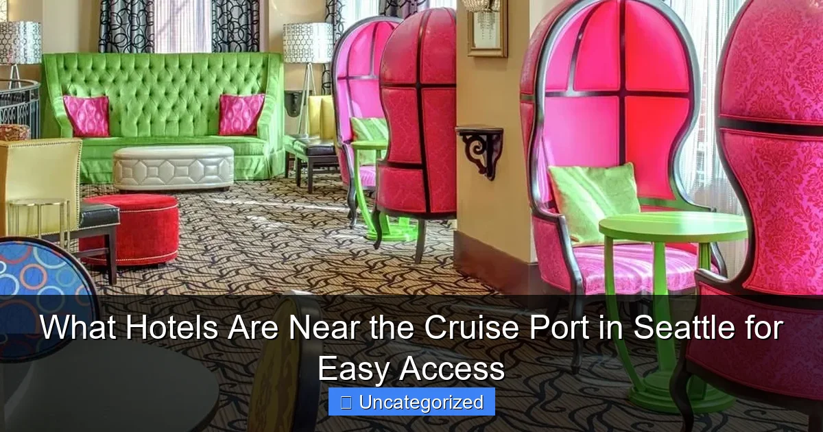 What Hotels Are Near the Cruise Port in Seattle for Easy Access