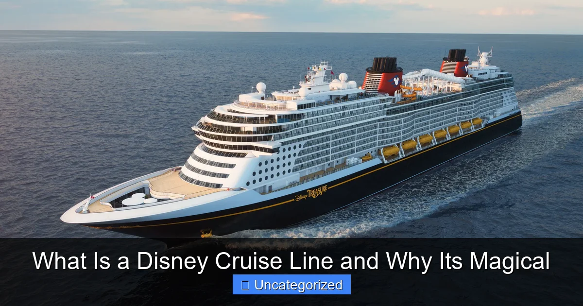 What Is a Disney Cruise Line and Why Its Magical