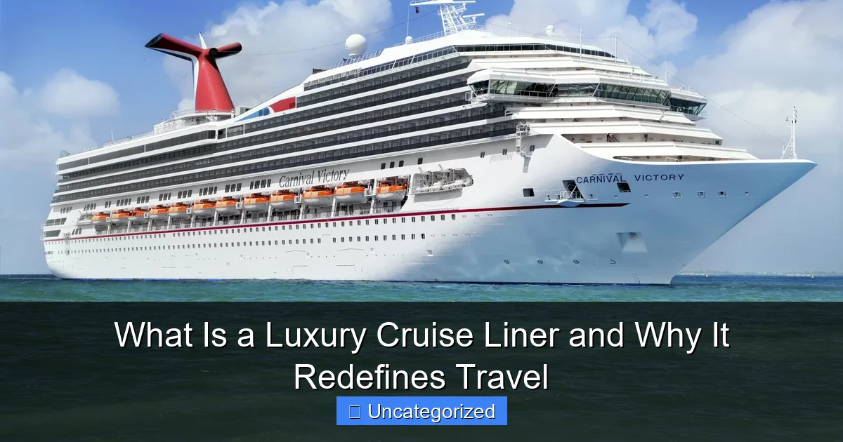 What Is a Luxury Cruise Liner and Why It Redefines Travel