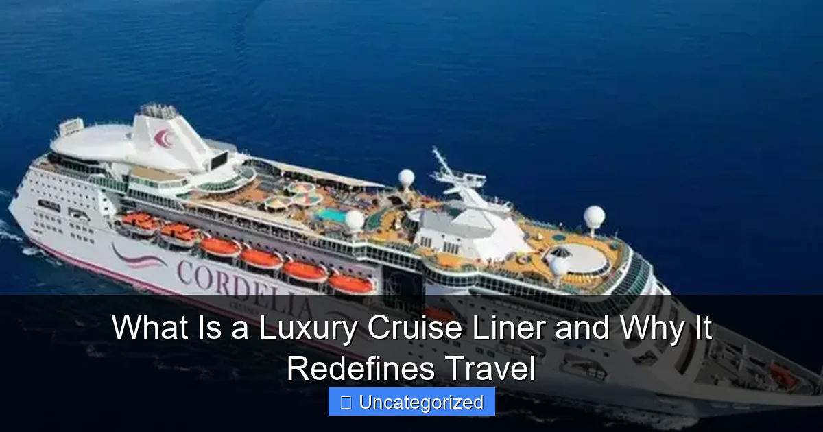 What Is a Luxury Cruise Liner and Why It Redefines Travel