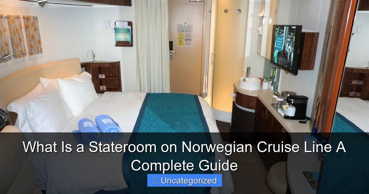 What Is a Stateroom on Norwegian Cruise Line A Complete Guide