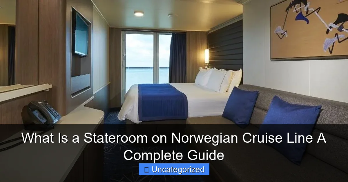 What Is a Stateroom on Norwegian Cruise Line A Complete Guide