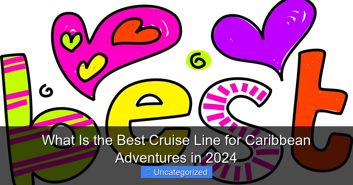 What Is the Best Cruise Line for Caribbean Adventures in 2024