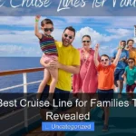What Is Best Cruise Line for Families Top Picks Revealed