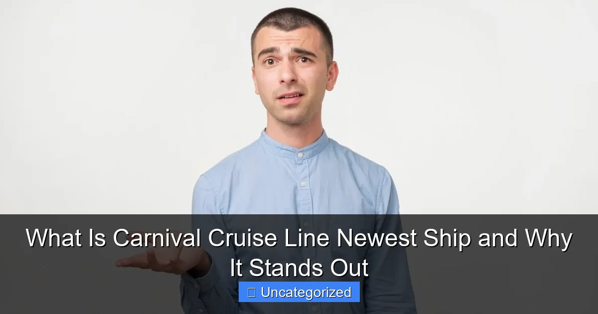 What Is Carnival Cruise Line Newest Ship and Why It Stands Out