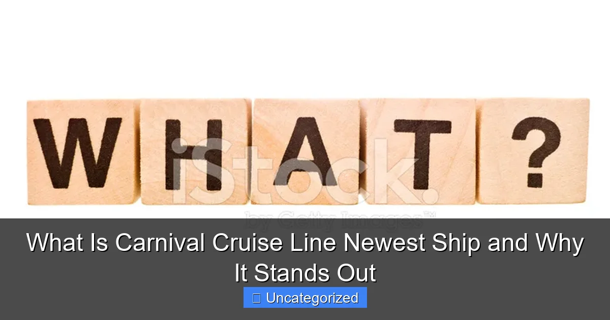 What Is Carnival Cruise Line Newest Ship and Why It Stands Out