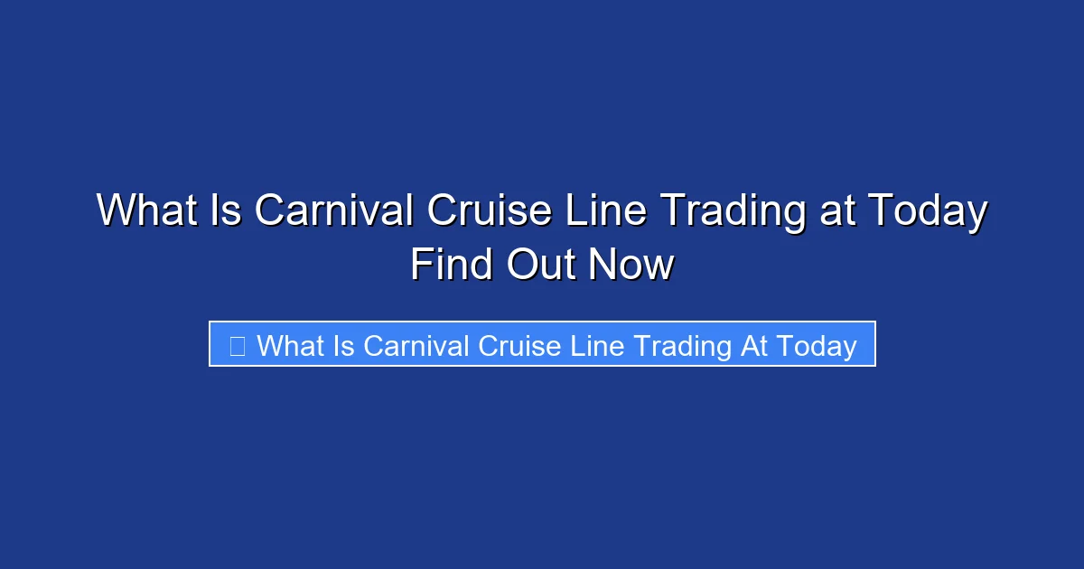 What Is Carnival Cruise Line Trading at Today Find Out Now