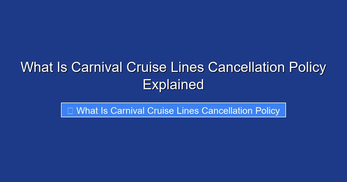 What Is Carnival Cruise Lines Cancellation Policy Explained