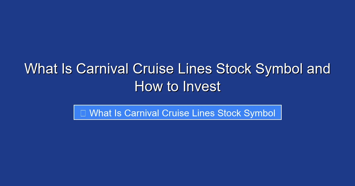What Is Carnival Cruise Lines Stock Symbol and How to Invest