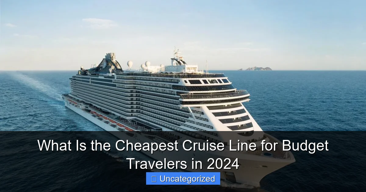 What Is the Cheapest Cruise Line for Budget Travelers in 2024