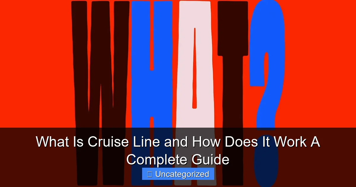 What Is Cruise Line and How Does It Work A Complete Guide