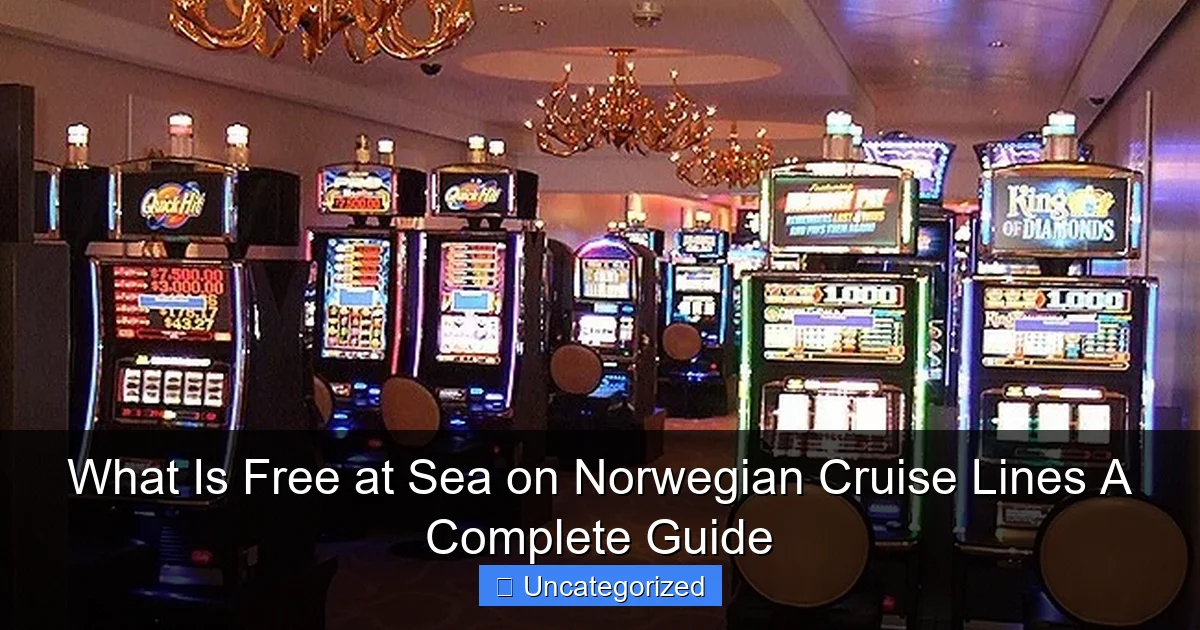 What Is Free at Sea on Norwegian Cruise Lines A Complete Guide