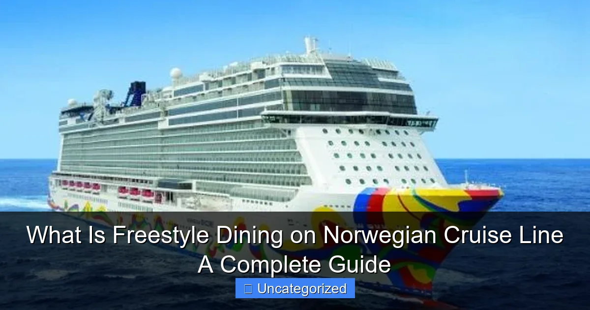 What Is Freestyle Dining on Norwegian Cruise Line A Complete Guide