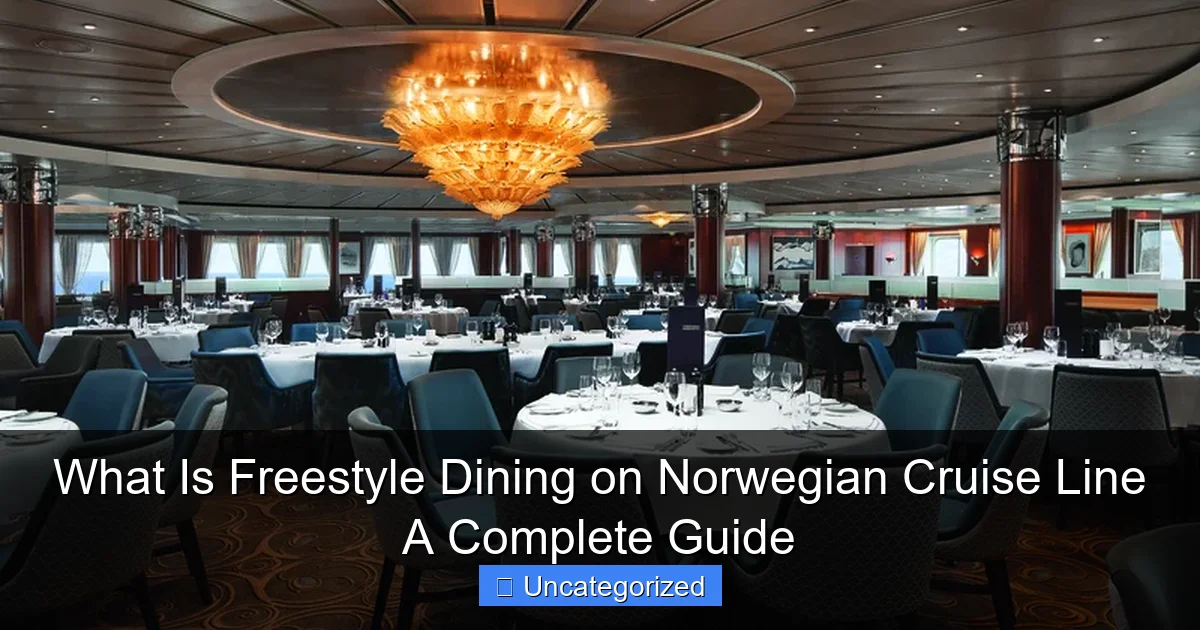What Is Freestyle Dining on Norwegian Cruise Line A Complete Guide