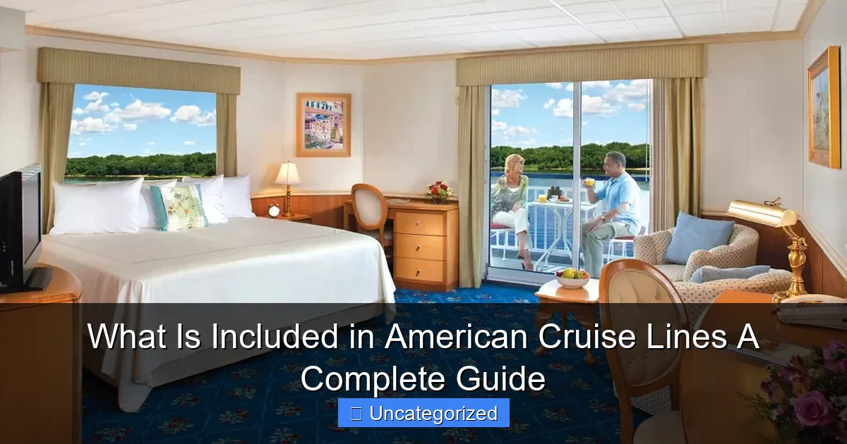 What Is Included in American Cruise Lines A Complete Guide
