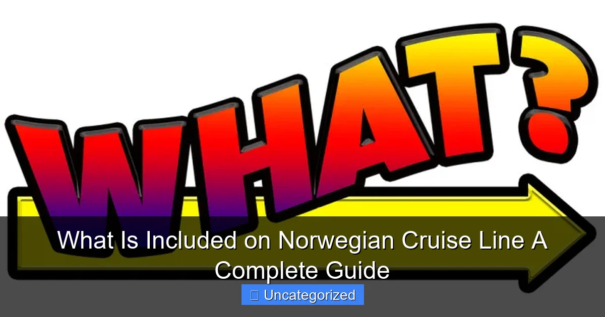 What Is Included on Norwegian Cruise Line A Complete Guide