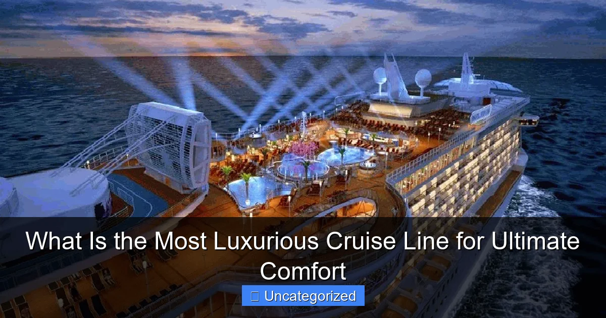 What Is the Most Luxurious Cruise Line for Ultimate Comfort