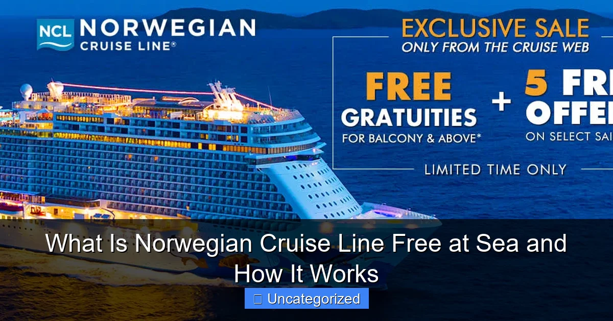 What Is Norwegian Cruise Line Free at Sea and How It Works