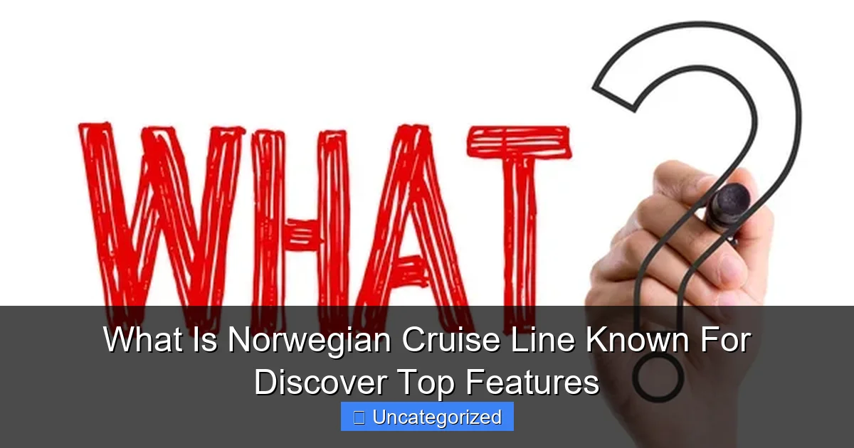 What Is Norwegian Cruise Line Known For Discover Top Features