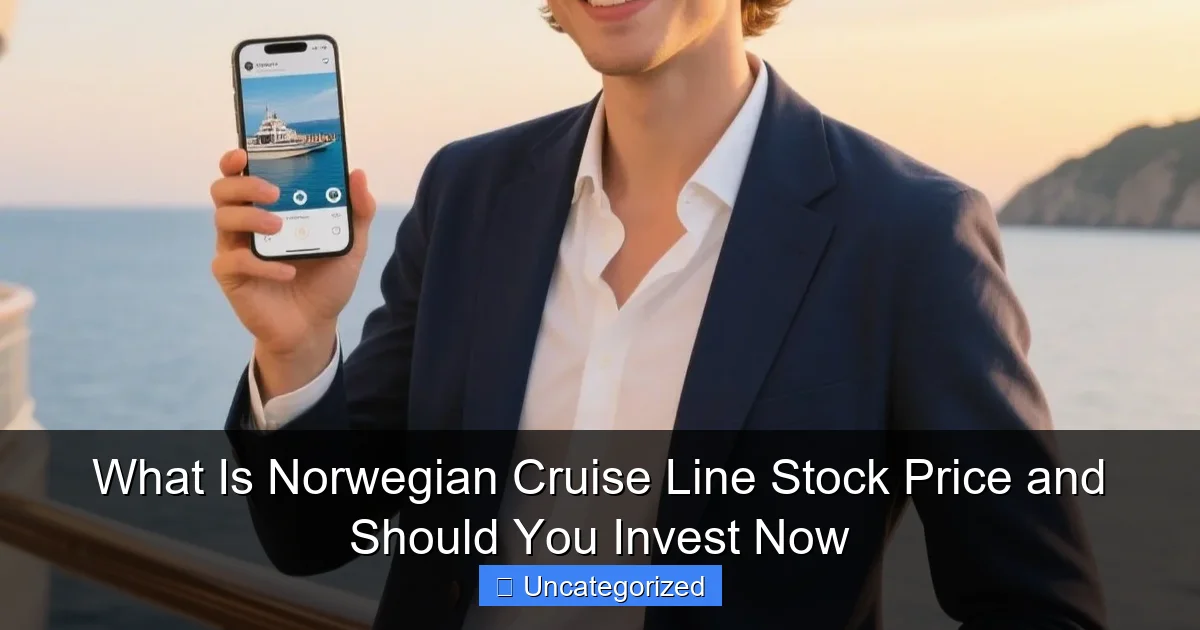 What Is Norwegian Cruise Line Stock Price and Should You Invest Now
