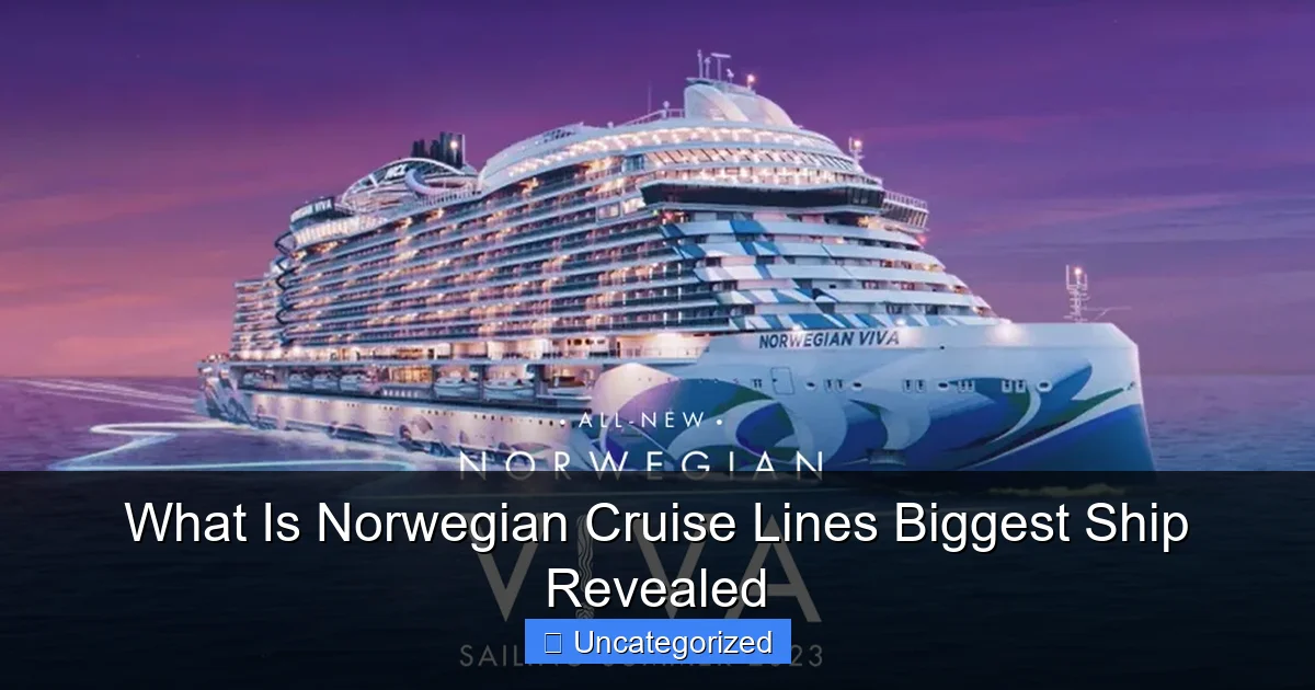 What Is Norwegian Cruise Lines Biggest Ship Revealed